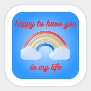 Happy to have you in my life Sticker